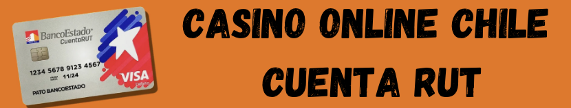 Сasinos Online con CuentaRUT en Chile